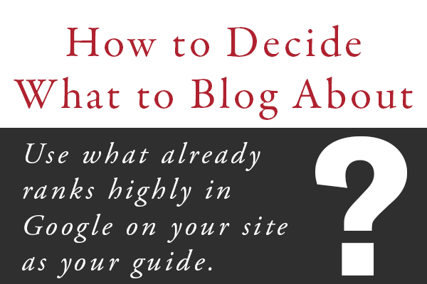 how to decide what to blog about by using your highest ranking posts as your guide