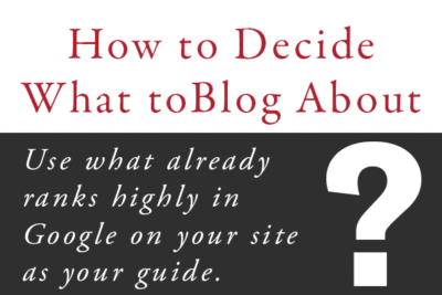 how to decide what to blog about by using your highest ranking posts as ...